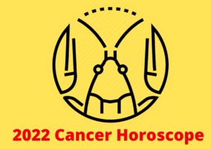 cancer 2022 horoscope and zodiac