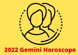 Gemini Zodiac 2022