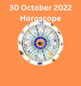 30 October 2022 Horoscope