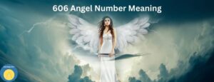 606 Angel Number Meaning