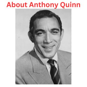 About Anthony Quinn