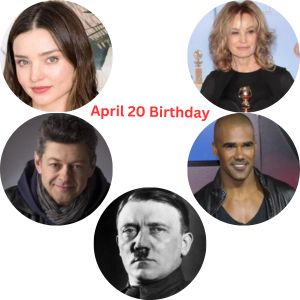April 20 Birthday People