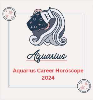 Aquarius Career Horoscope 2024