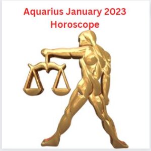 Aquarius January 2023 Horoscope