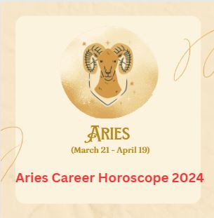 Aries Career Horoscope 2024