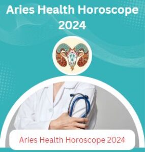 Aries Health Horoscope 2024