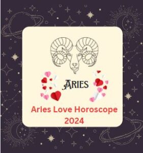 Aries Love Horoscope 2024 and Relationship Predictions - Astrologyview