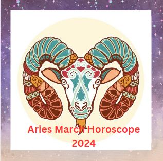 Aries March Horoscope 2024