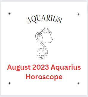 August 2023 Aquarius Horoscope