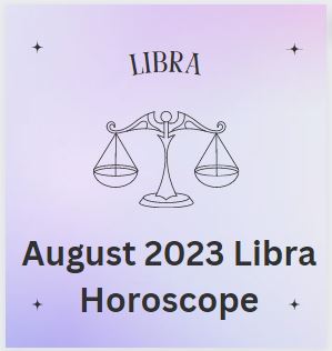 August 2023 Libra Horoscope