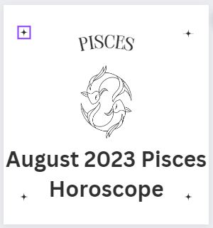 August 2023 Pisces Horoscope