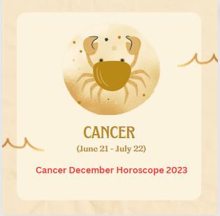 Cancer December Horoscope 2023