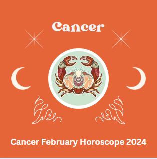 Cancer February Horoscope 2024