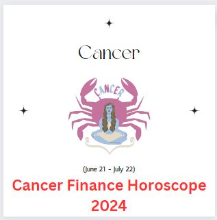Cancer Finance Horoscope 2024