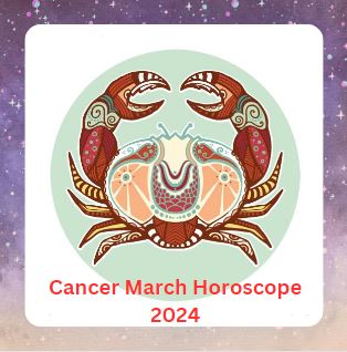 Cancer March Horoscope 2024