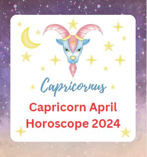 Capricorn April Horoscope 2024