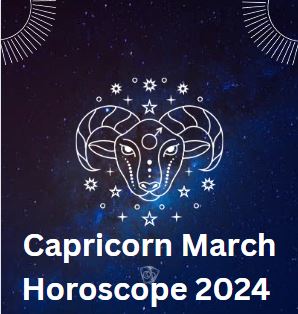 Capricorn March Horoscope 2024