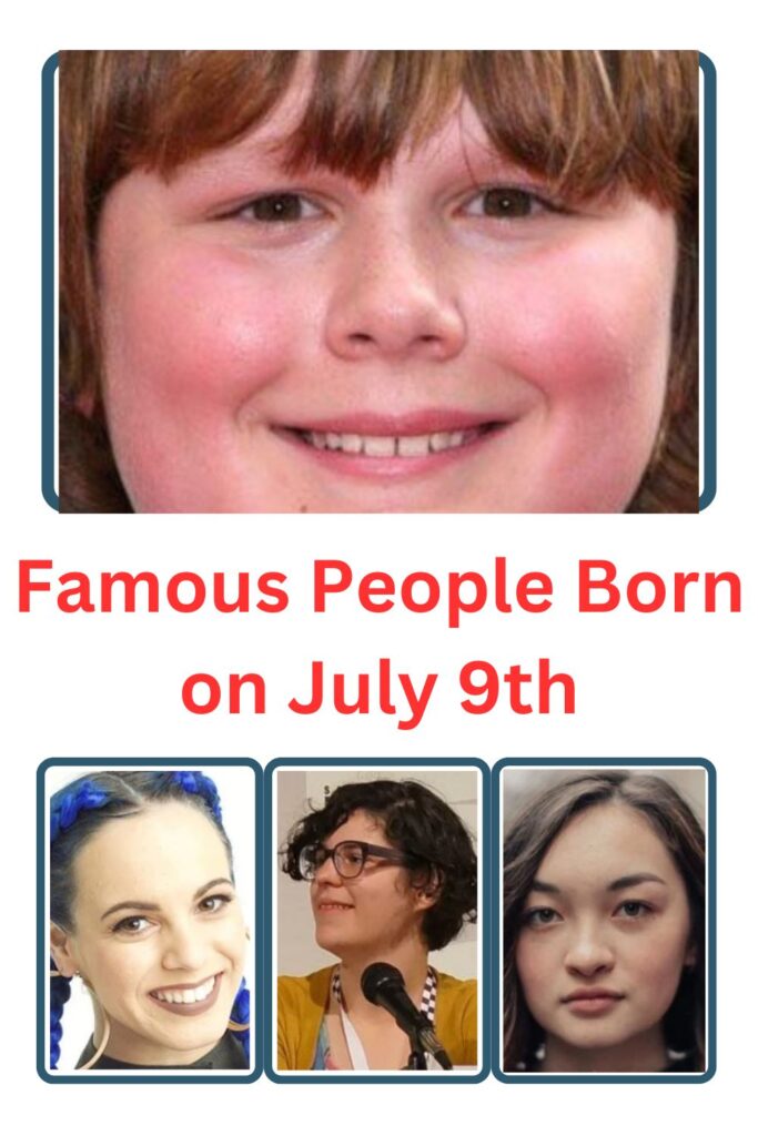 Famous People Born on July 9th