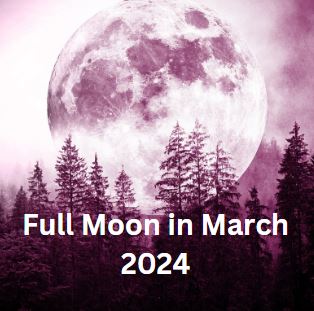 Full Moon in March 2024