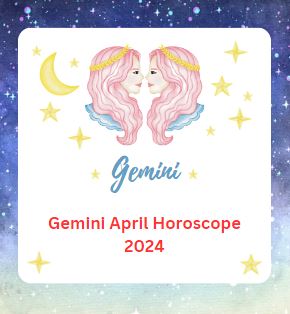 Gemini April Horoscope 2024