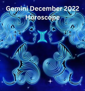 Gemini December 2022 Horoscope