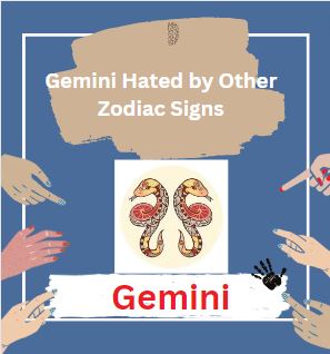 Gemini Hated by Other Zodiac Signs
