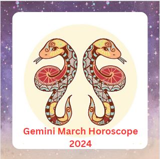 Gemini March Horoscope 2024
