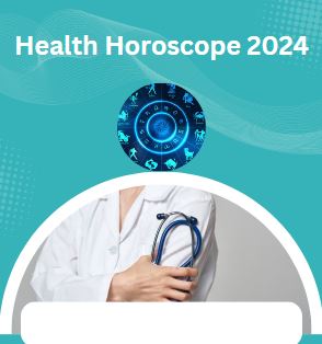 Health Horoscope 2024