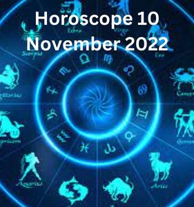 Horoscope 10 November 2022