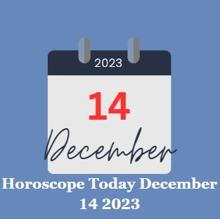 Horoscope Today December 14 2023