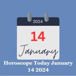 Horoscope Today January 14 2024