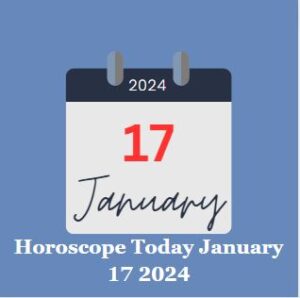 Horoscope Today January 17 2024