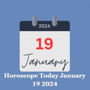 Horoscope Today January 19 2024