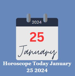Horoscope Today January 25 2024