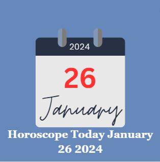 Horoscope Today January 26 2024