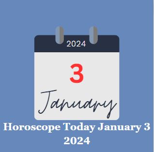 Horoscope Today January 3 2024