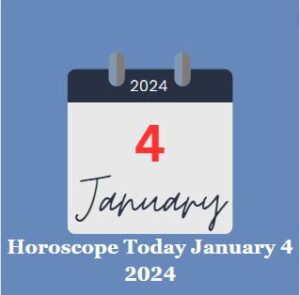 Horoscope Today January 4 2024