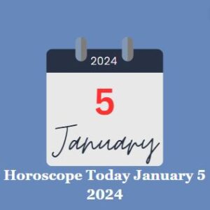 Horoscope Today January 5 2024