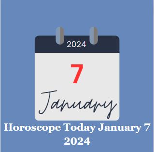 Horoscope Today January 7 2024