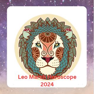 Leo March Horoscope 2024