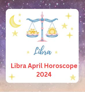 Libra April Horoscope 2024