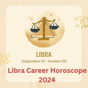 Libra Career Horoscope 2024