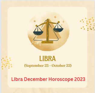 Libra December Horoscope 2023