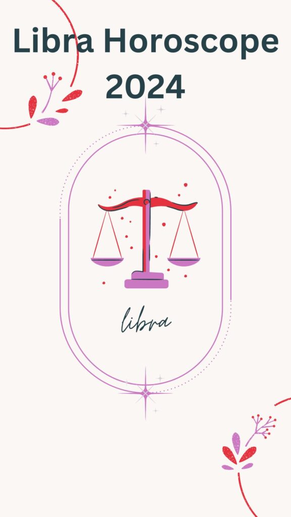 Libra Horoscope 2024 Free Astrology Yearly Predictions