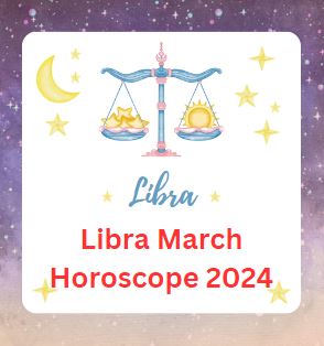 Libra March Horoscope 2024