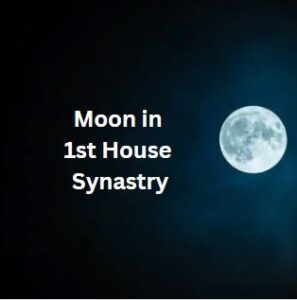 Moon in 1st House Synastry