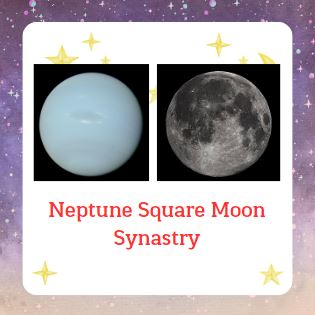 Neptune Square Moon Synastry