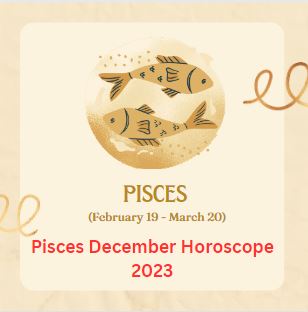 Pisces December Horoscope 2023