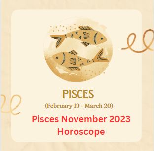 Pisces November 2023 Horoscope