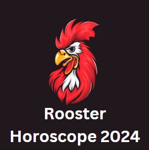 Rooster Horoscope 2024